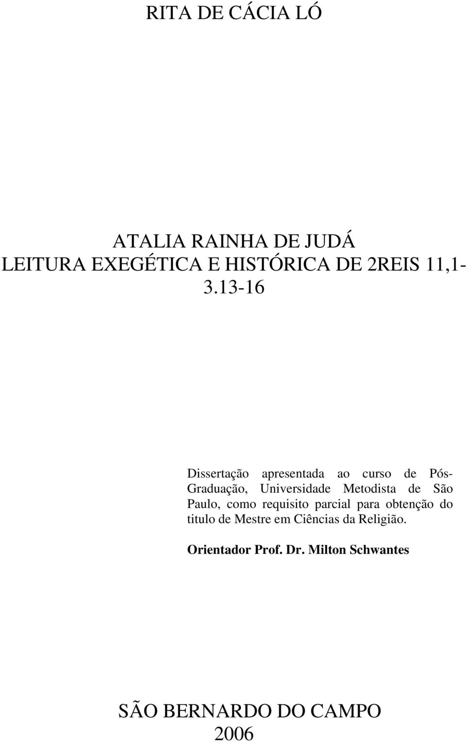 13-16 Dissertação apresentada ao curso de Pós- Graduação, Universidade Metodista