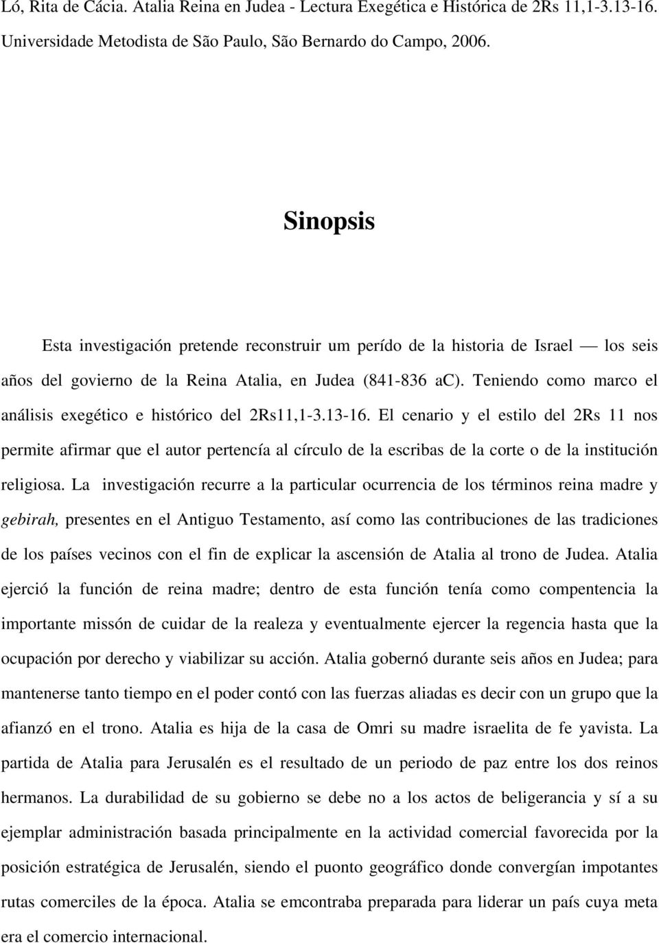 Teniendo como marco el análisis exegético e histórico del 2Rs11,1-3.13-16.