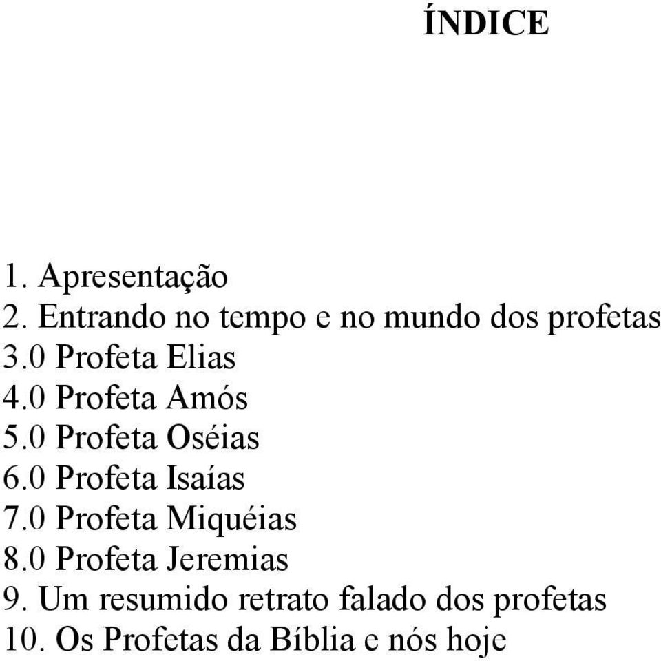 0 Profeta Amós 5.0 Profeta Oséias 6.0 Profeta Isaías 7.