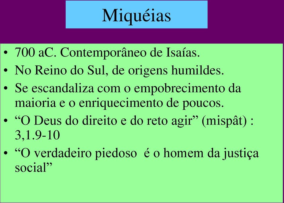 Se escandaliza com o empobrecimento da maioria e o