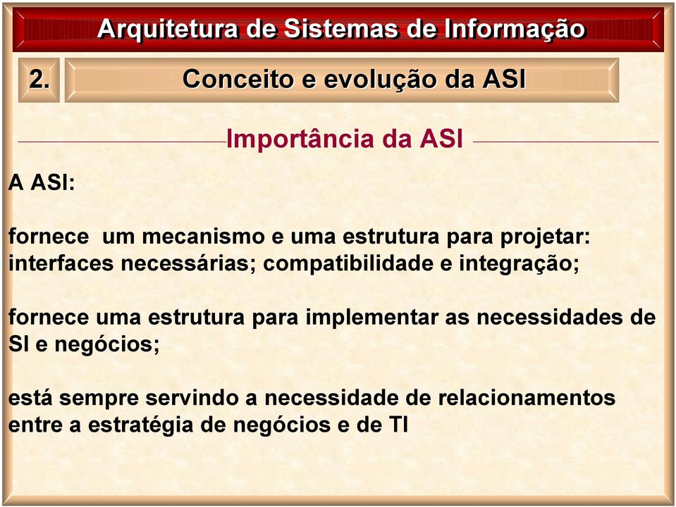 integração; fornece uma estrutura para implementar as necessidades de SI e