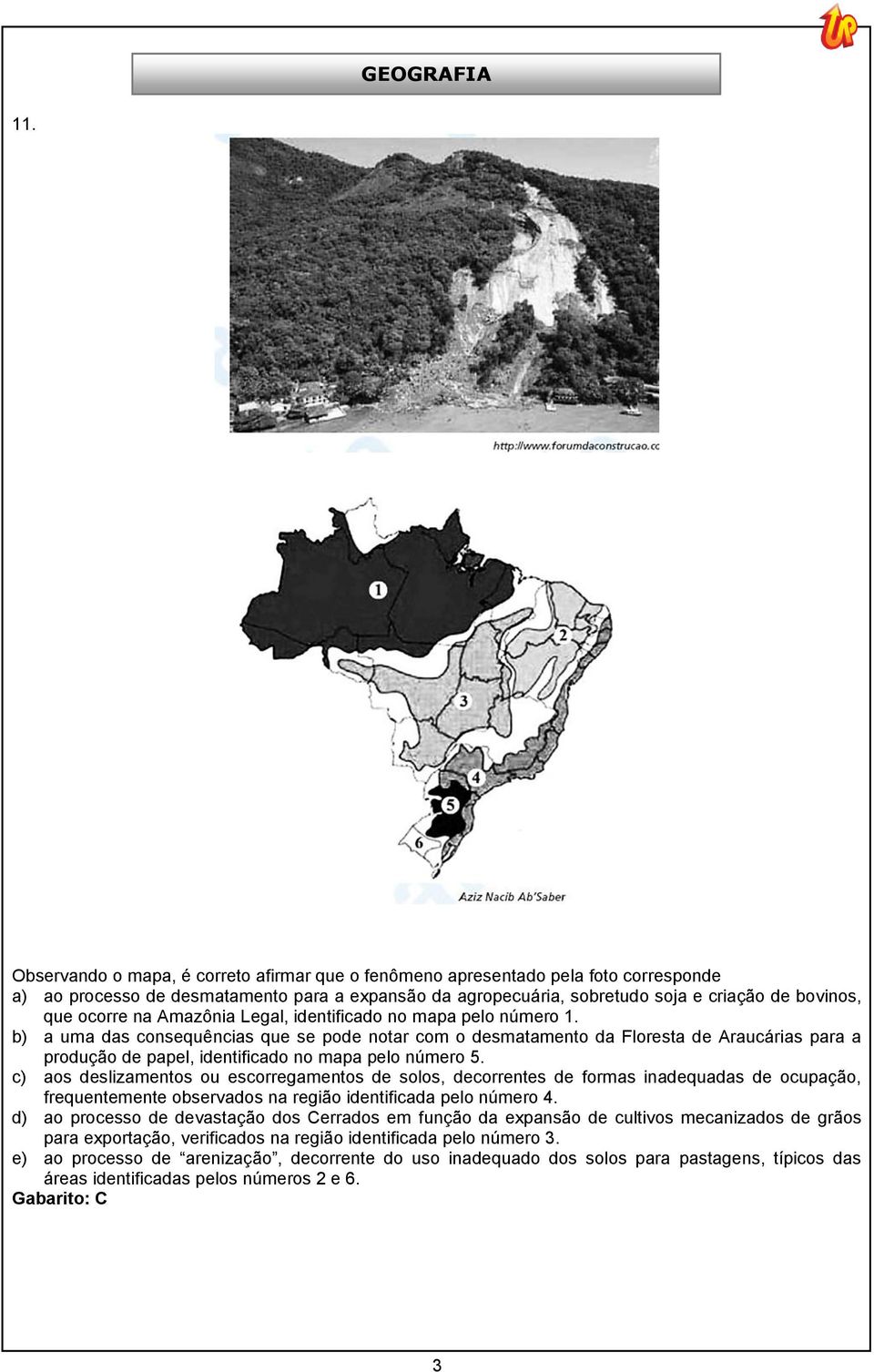 na Amazônia Legal, identificado no mapa pelo número 1.