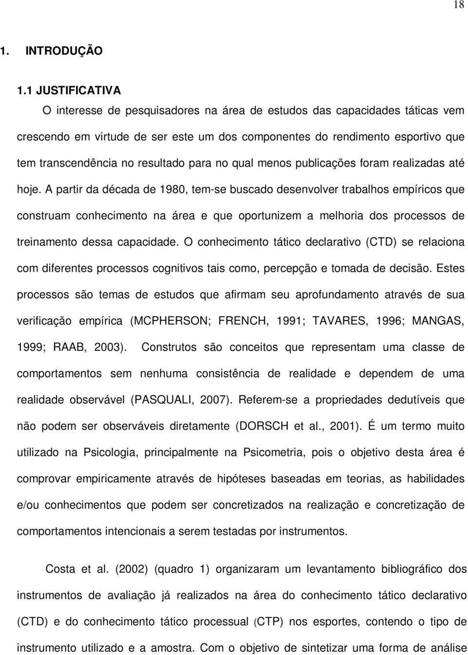 resultado para no qual menos publicações foram realizadas até hoje.