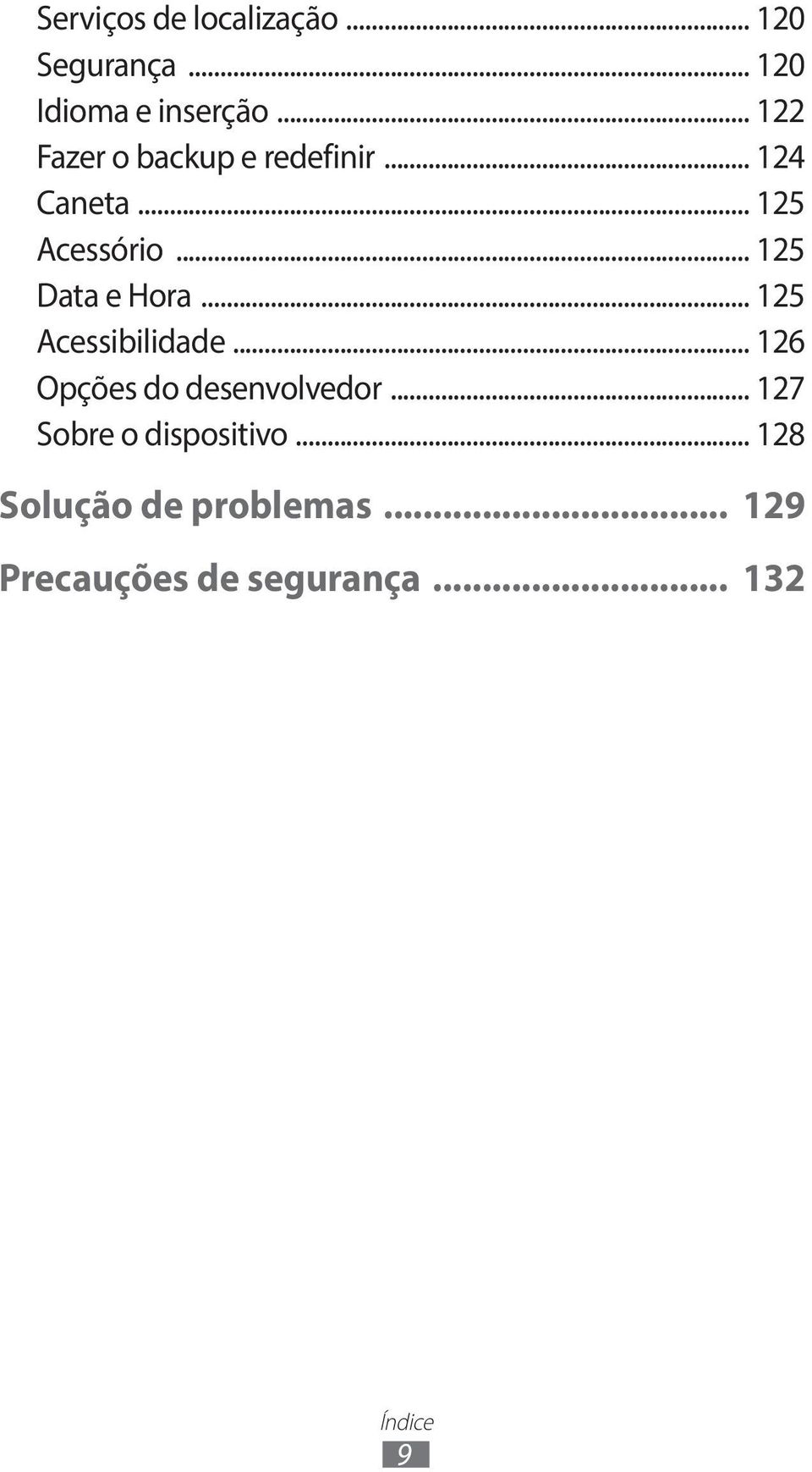 .. 125 Data e Hora... 125 Acessibilidade... 126 Opções do desenvolvedor.