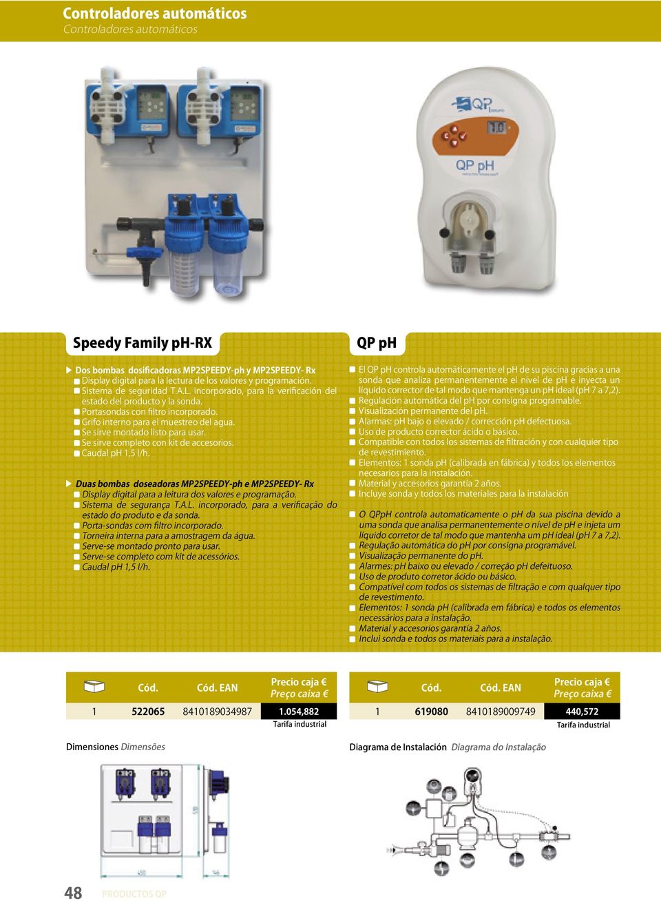 Se sirve montado listo para usar. Se sirve completo con kit de accesorios. Caudal ph 1,5 l/h. Duas bombas doseadoras MP2SPEEDY-ph e MP2SPEEDY- Rx Sistema de segurança T.A.L.