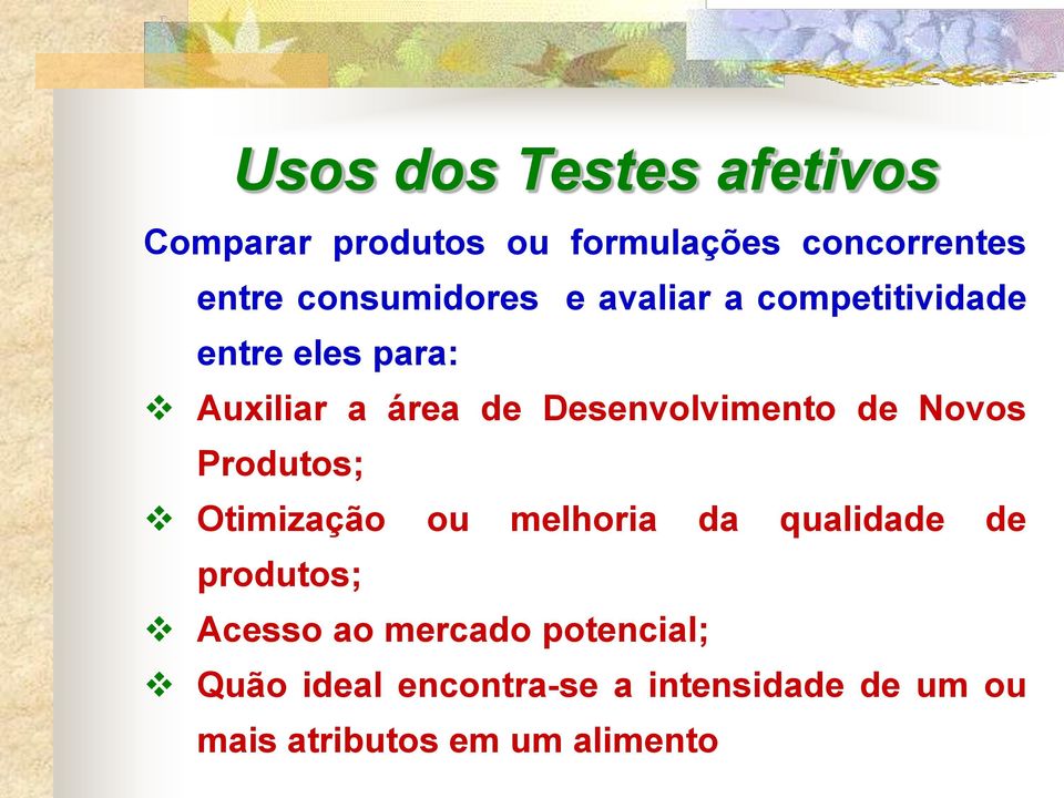 Desenvolvimento de Novos Produtos; Otimização ou melhoria da qualidade de produtos;