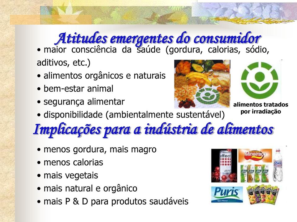 sustentável) Implicações para a indústria de alimentos menos gordura, mais magro menos calorias mais