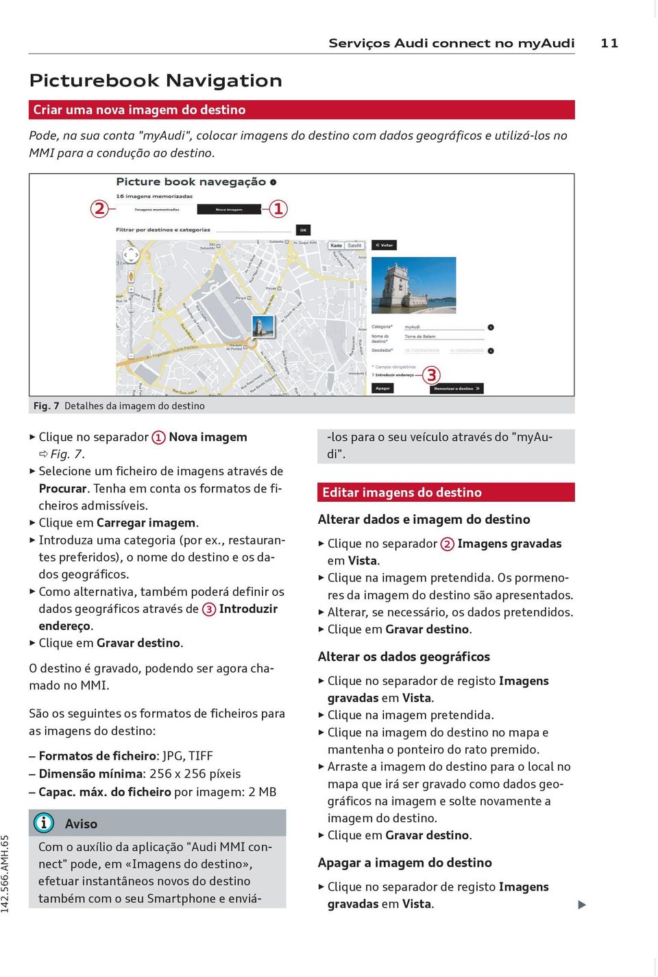 Tenha em conta os formatos de ficheiros admissíveis. Clique em Carregar imagem. Introduza uma categoria (por ex., restaurantes preferidos), o nome do destino e os dados geográficos.