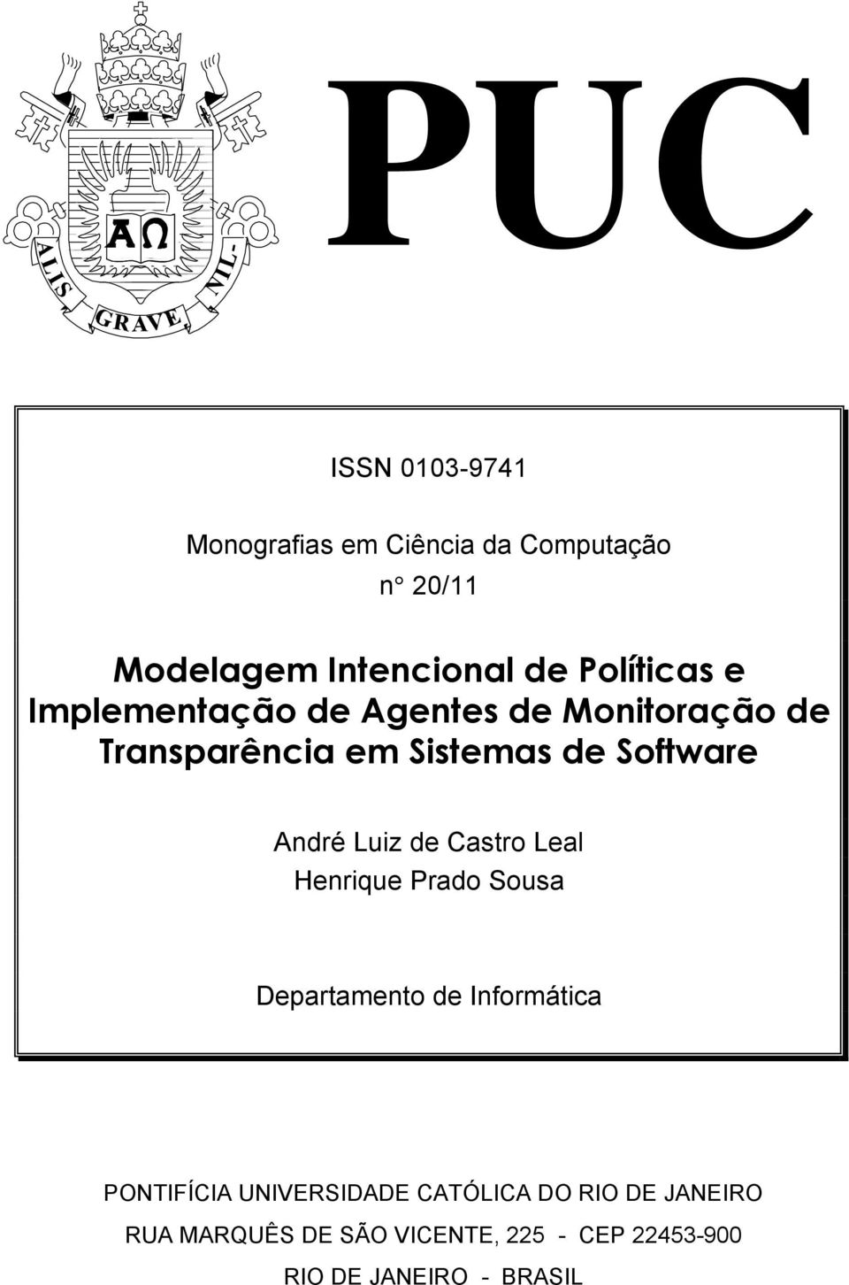 André Luiz de Castro Leal Henrique Prado Sousa Departamento de Informática PONTIFÍCIA