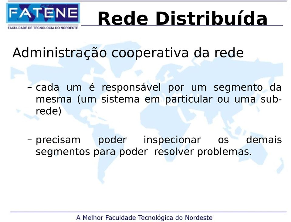 sistema em particular ou uma subrede) precisam poder