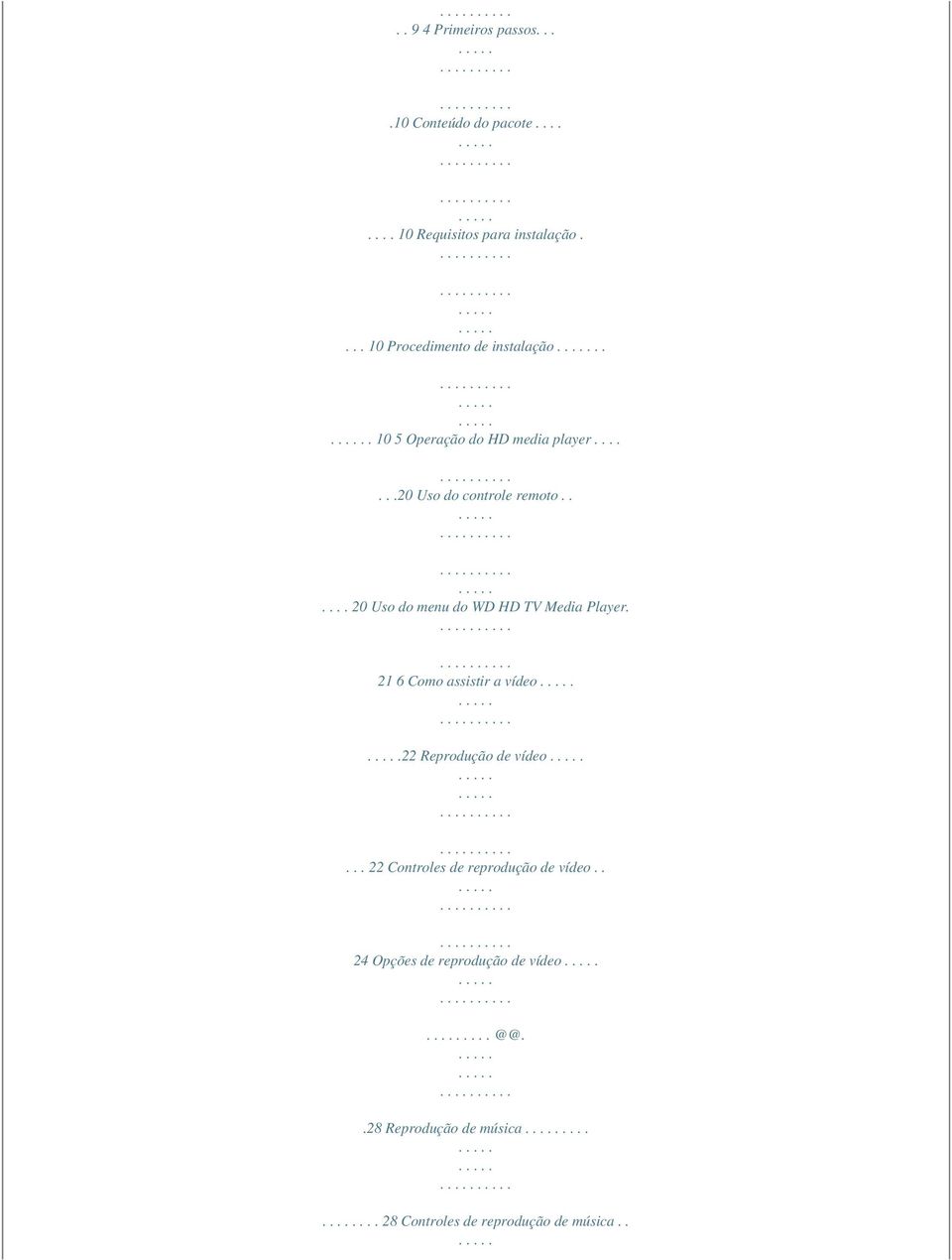..... 20 Uso do menu do WD HD TV Media Player. 21 6 Como assistir a vídeo 22 Reprodução de vídeo.