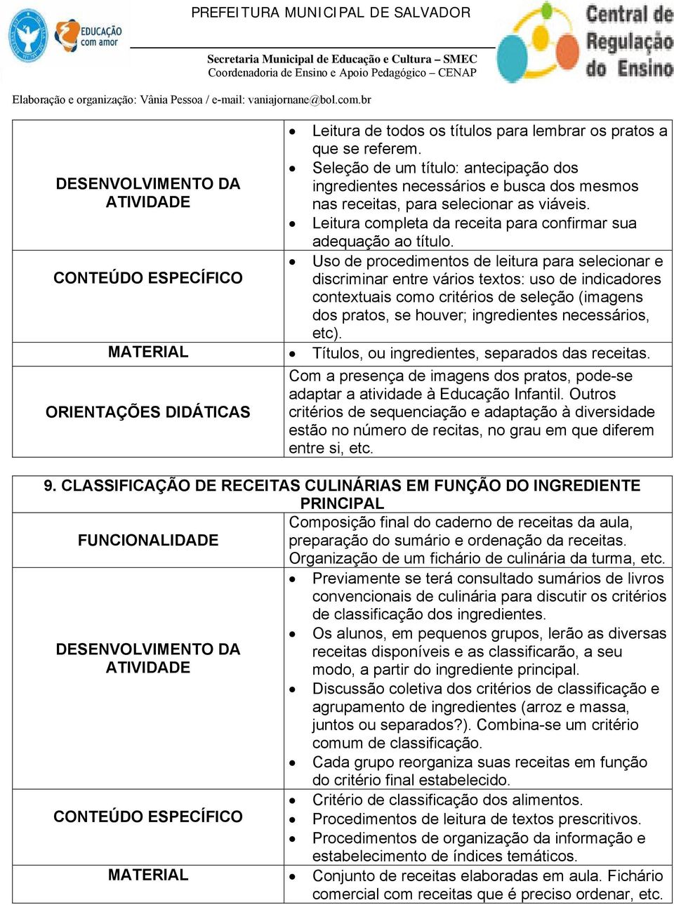 Uso de procedimentos de leitura para selecionar e discriminar entre vários textos: uso de indicadores contextuais como critérios de seleção (imagens dos pratos, se houver; ingredientes necessários,