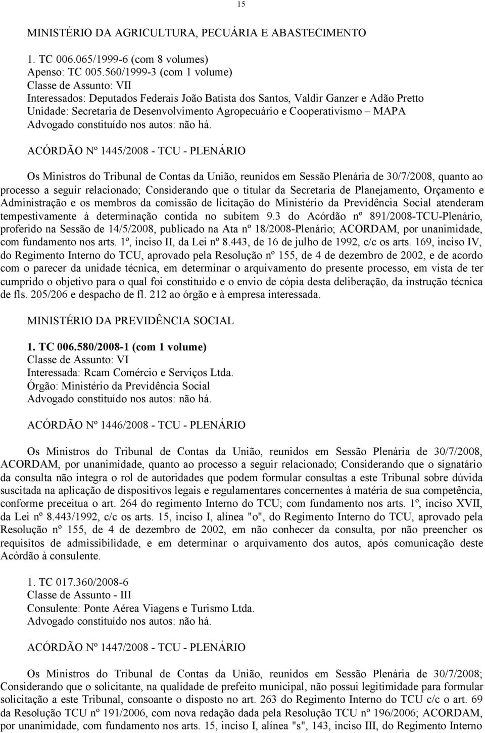 Cooperativismo MAPA Advogado constituído nos autos: não há.