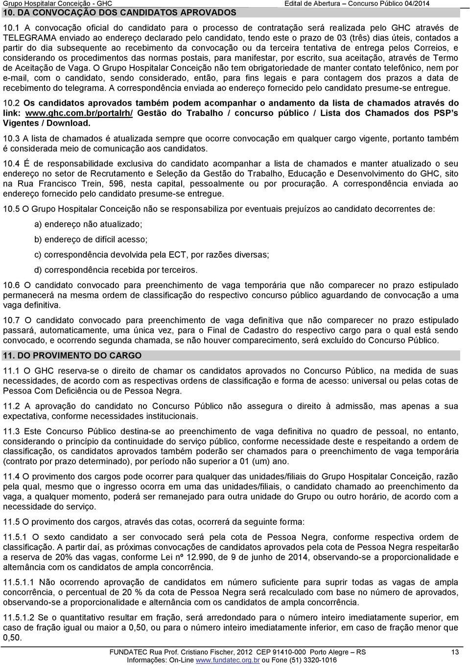 úteis, contados a partir do dia subsequente ao recebimento da convocação ou da terceira tentativa de entrega pelos Correios, e considerando os procedimentos das normas postais, para manifestar, por