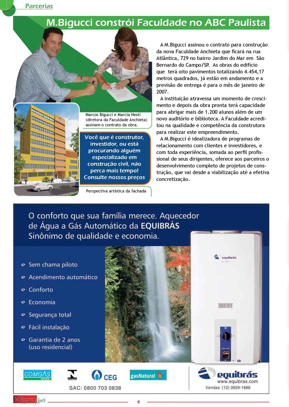 Bigucci assinou o contrato para construção da nova Faculdade Anchieta que ficará na rua Atlântica, 729 no bairro Jardim do Mar em São Bernardo do Campo/SP.