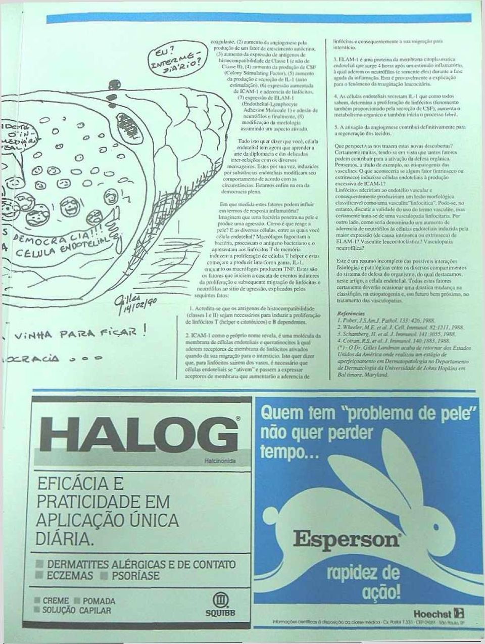 (6 ) c ipressio aumentada de IC A M -I e adetrneu de liafcw itov, «7)c\prcsvòodcH.AM I (Endolhelial-Lyinptiocytc Adhésion M olécule I ) * adeoo de nculrófilos ç finalmente.