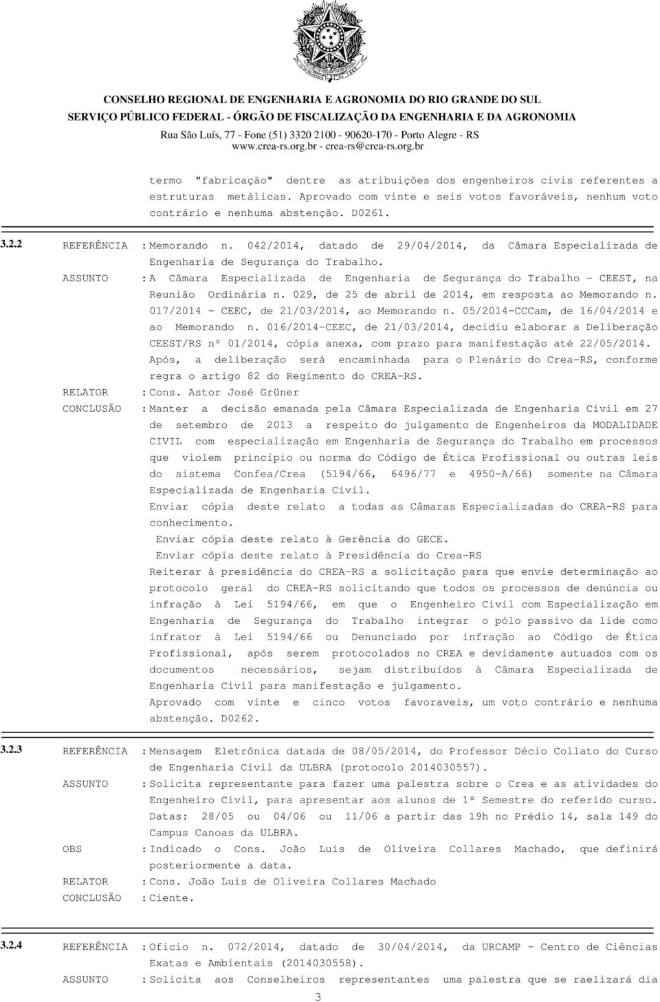 ASSUNTO : A Câmara Especializada de Engenharia de Segurança do Trabalho - CEEST, na Reunião Ordinária n. 029, de 25 de abril de 2014, em resposta ao Memorando n.