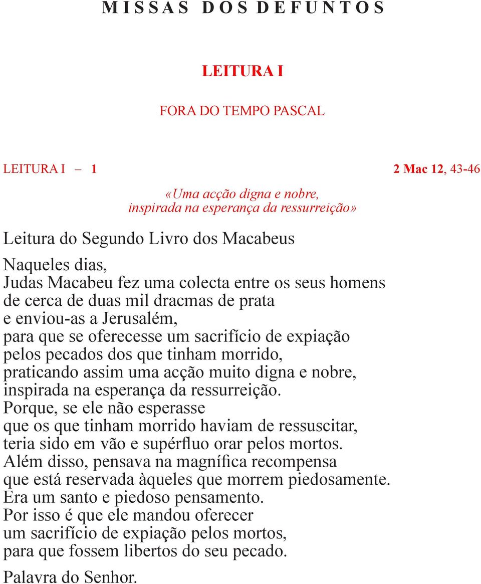 tinham morrido, praticando assim uma acção muito digna e nobre, inspirada na esperança da ressurreição.