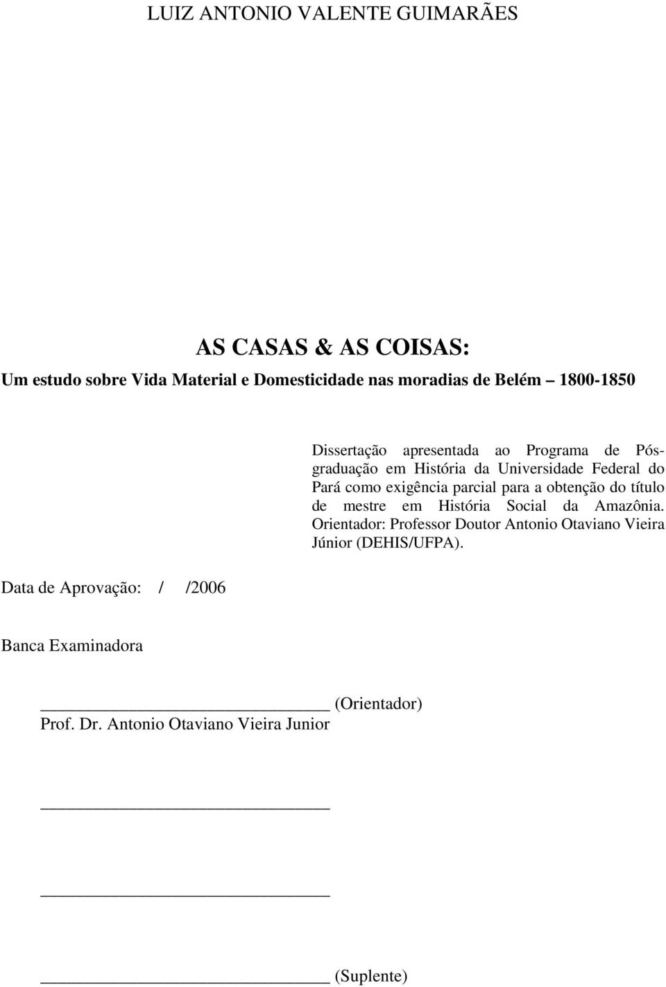 do Pará como exigência parcial para a obtenção do título de mestre em História Social da Amazônia.