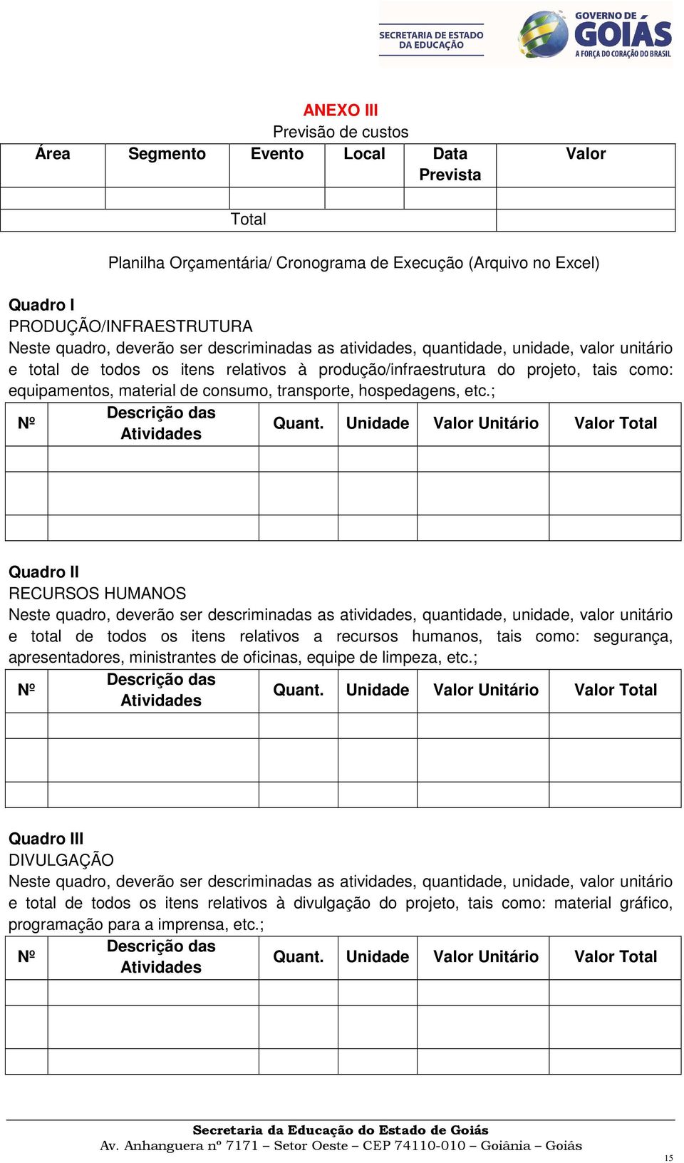 transporte, hospedagens, etc.; Descrição das Nº Quant.