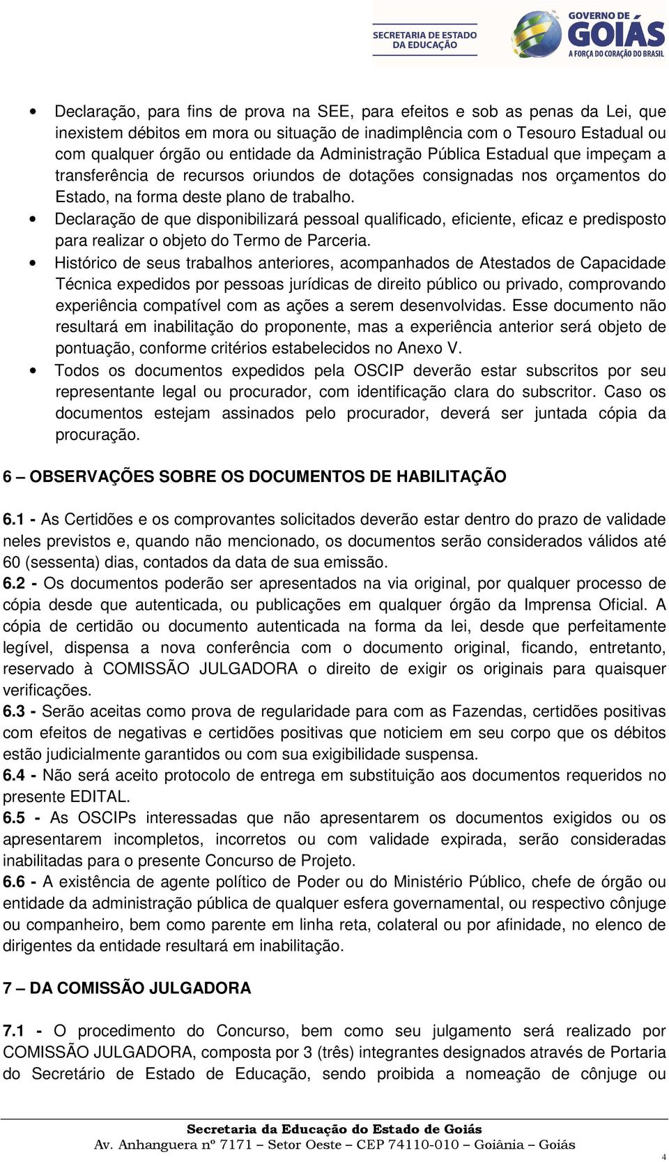 Declaração de que disponibilizará pessoal qualificado, eficiente, eficaz e predisposto para realizar o objeto do Termo de Parceria.