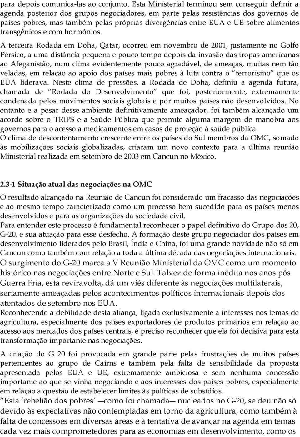 e UE sobre alimentos transgênicos e com hormônios.