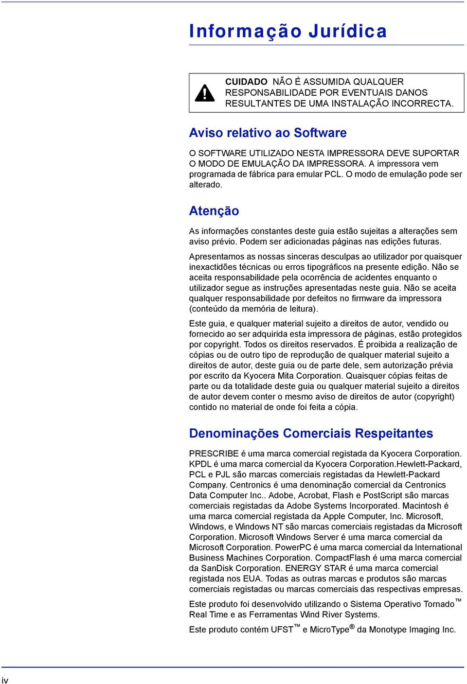 O modo de emulação pode ser alterado. Atenção As informações constantes deste guia estão sujeitas a alterações sem aviso prévio. Podem ser adicionadas páginas nas edições futuras.