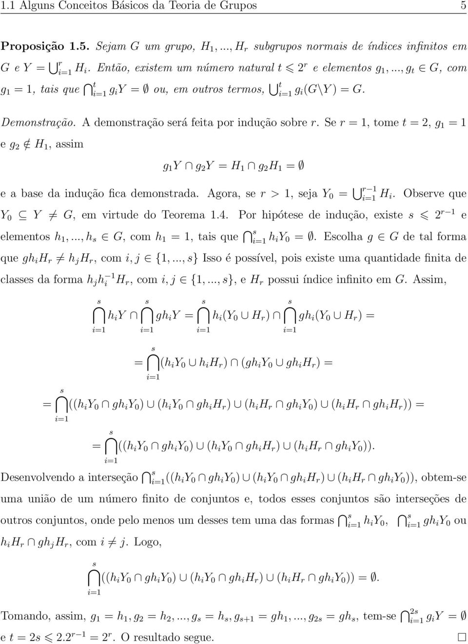 A demonstração será feita por indução sobre r. Se r = 1, tome t = 2, g 1 = 1 e g 2 / H 1, assim g 1 Y g 2 Y = H 1 g 2 H 1 = e a base da indução fica demonstrada.