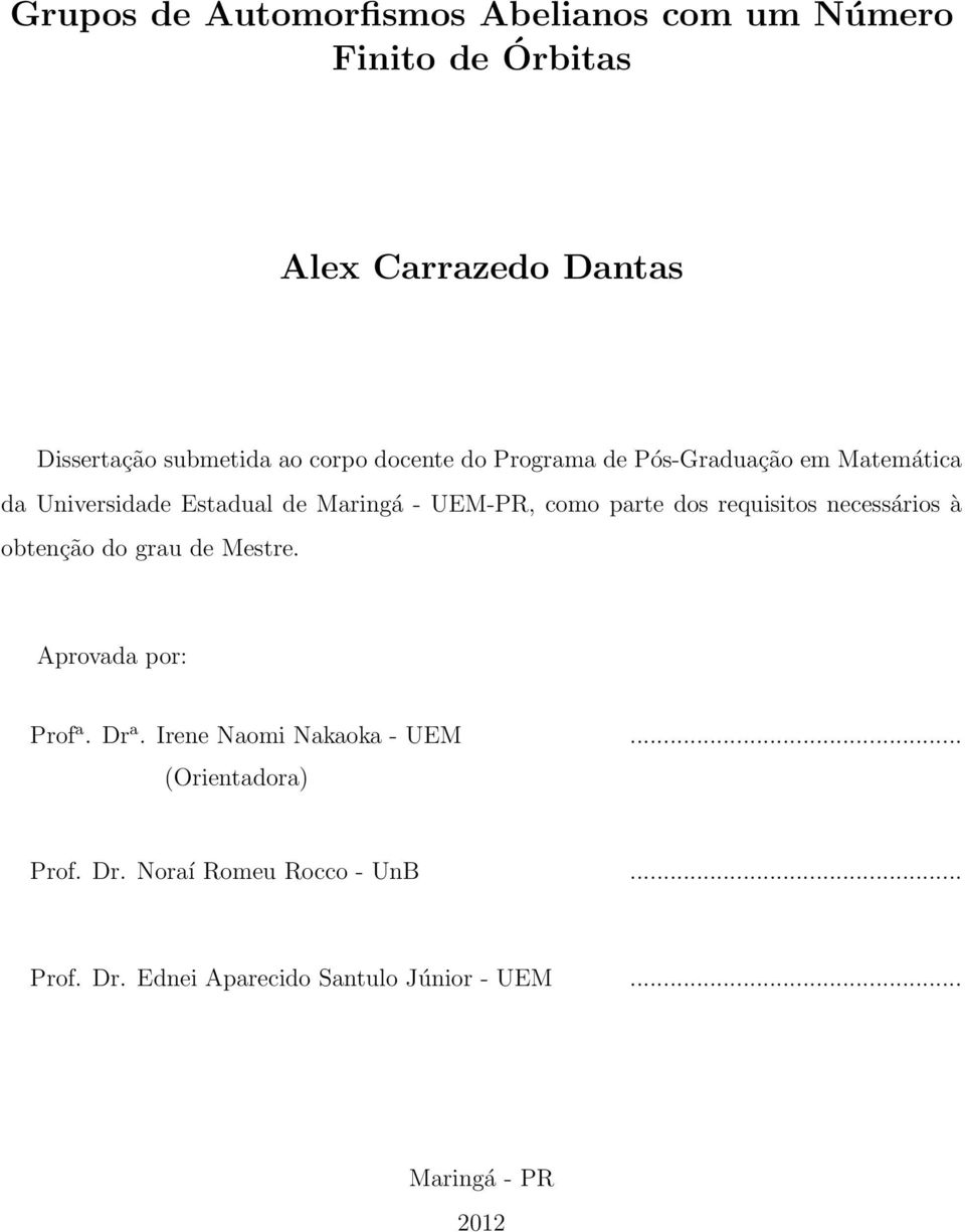 dos requisitos necessários à obtenção do grau de Mestre. Aprovada por: Prof a. Dr a. Irene Naomi Nakaoka - UEM.