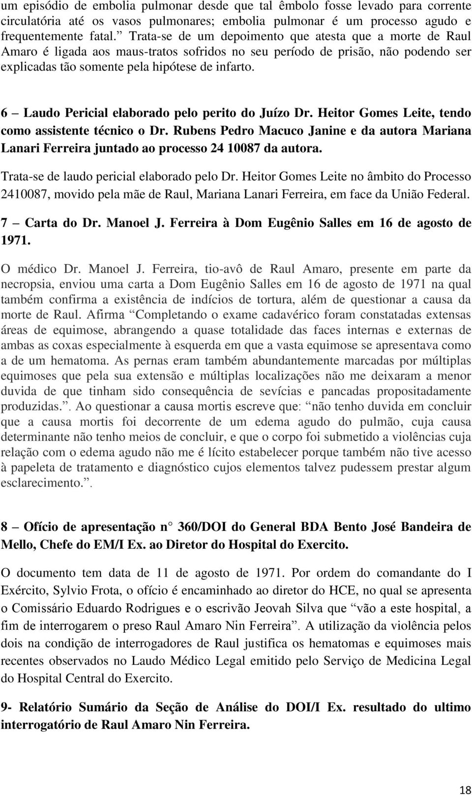 6 Laudo Pericial elaborado pelo perito do Juízo Dr. Heitor Gomes Leite, tendo como assistente técnico o Dr.