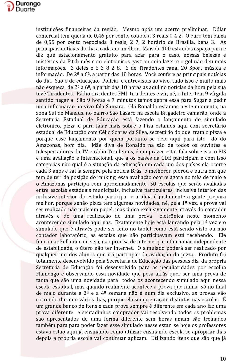 Mais de 100 estandes espaço para e diz que estacionamento gratuito para azar para o caso, nossas belezas e mistérios da Fitch mês com eletrônicos gastronomia lazer e o gol não deu mais informações.