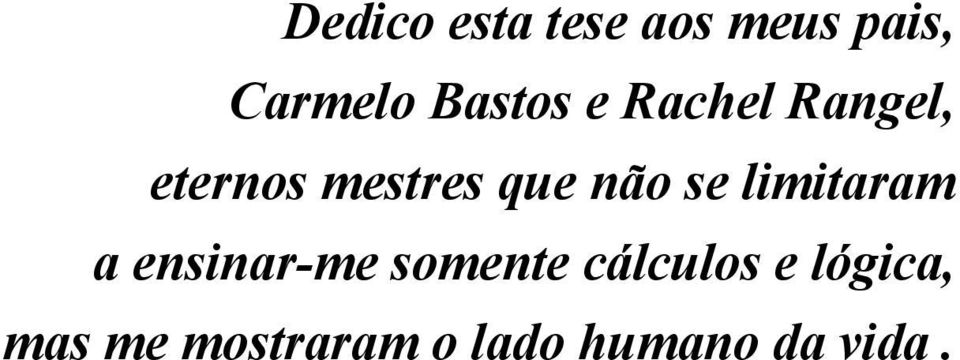 não se limitaram a ensinar-me somente