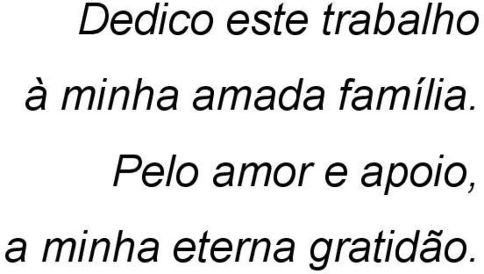 Pelo amor e apoio, a