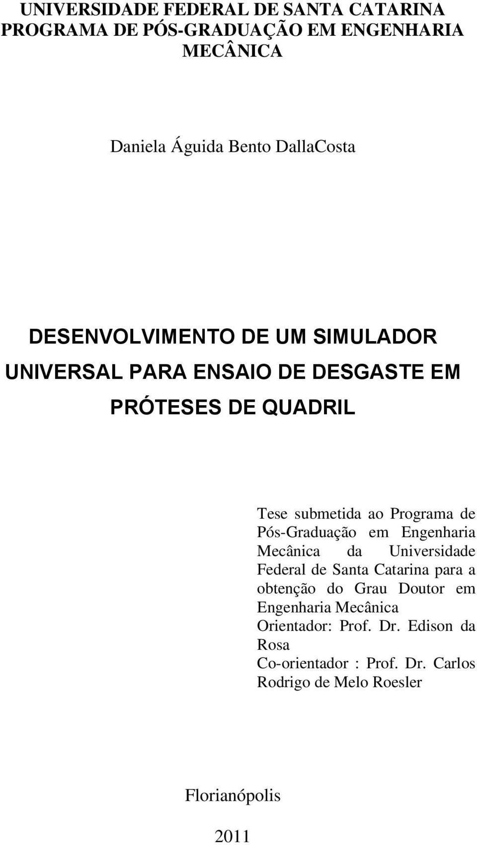 Pós-Graduação em Engenharia Mecânica da Universidade Federal de Santa Catarina para a obtenção do Grau Doutor em