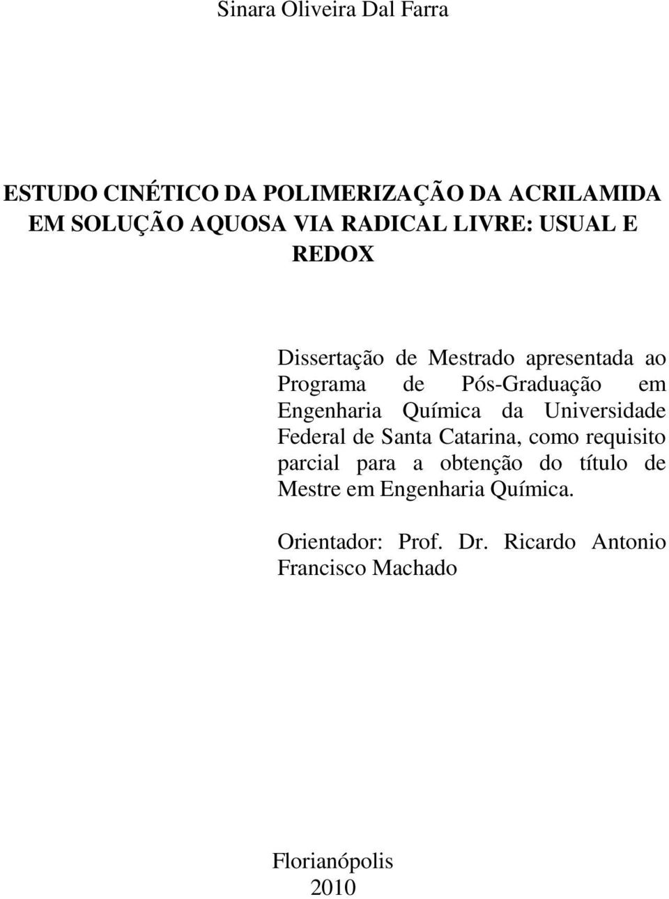 Química da Universidade Federal de Santa Catarina, como requisito parcial para a obtenção do título de