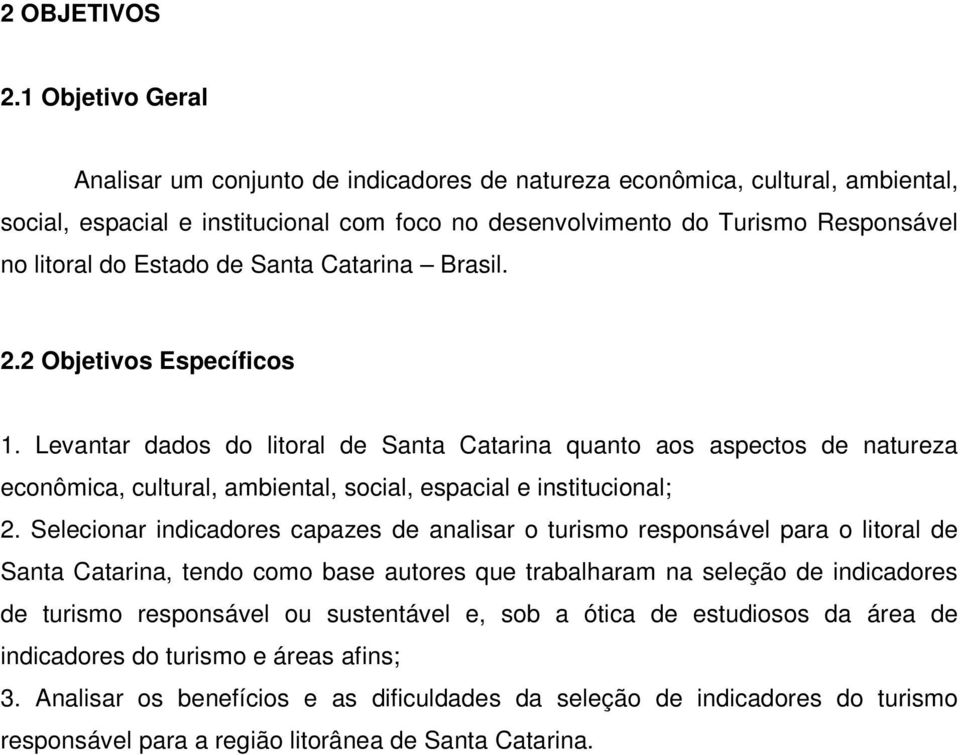 Estado de Santa Catarina Brasil. 2.2 Objetivos Específicos 1.
