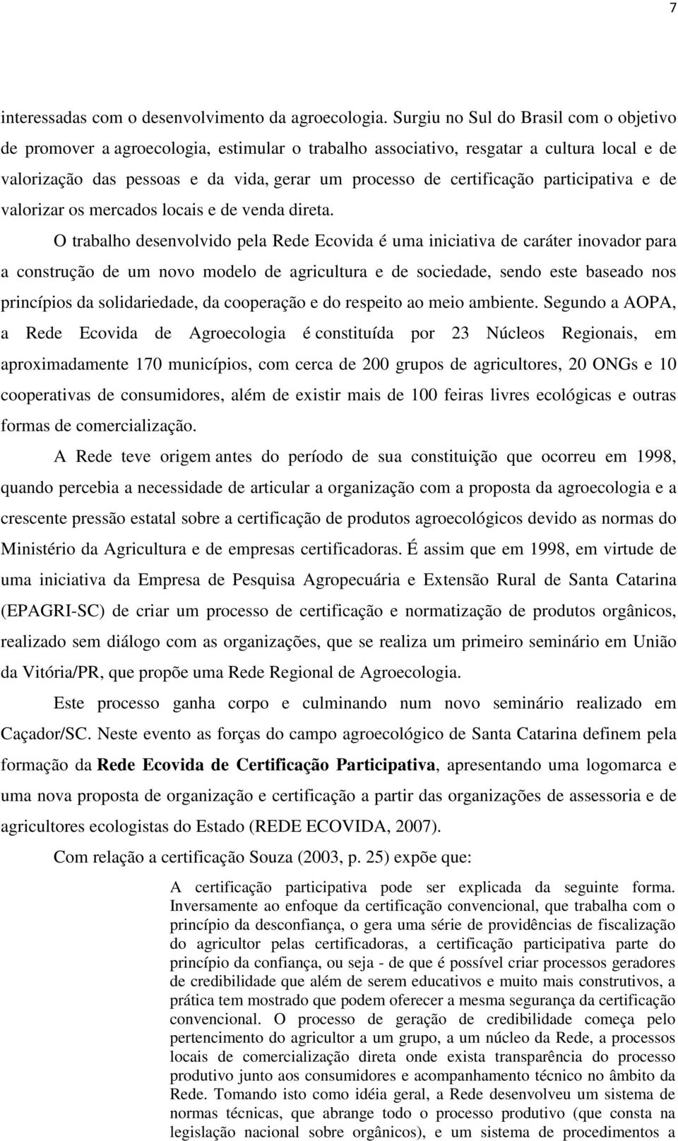 participativa e de valorizar os mercados locais e de venda direta.