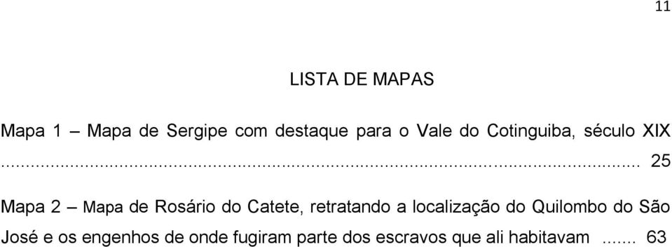 .. 25 Mapa 2 Mapa de Rosário do Catete, retratando a