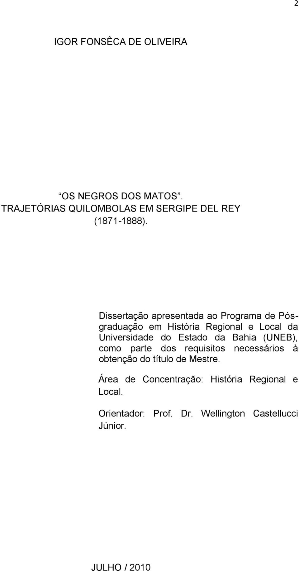 Estado da Bahia (UNEB), como parte dos requisitos necessários à obtenção do título de Mestre.