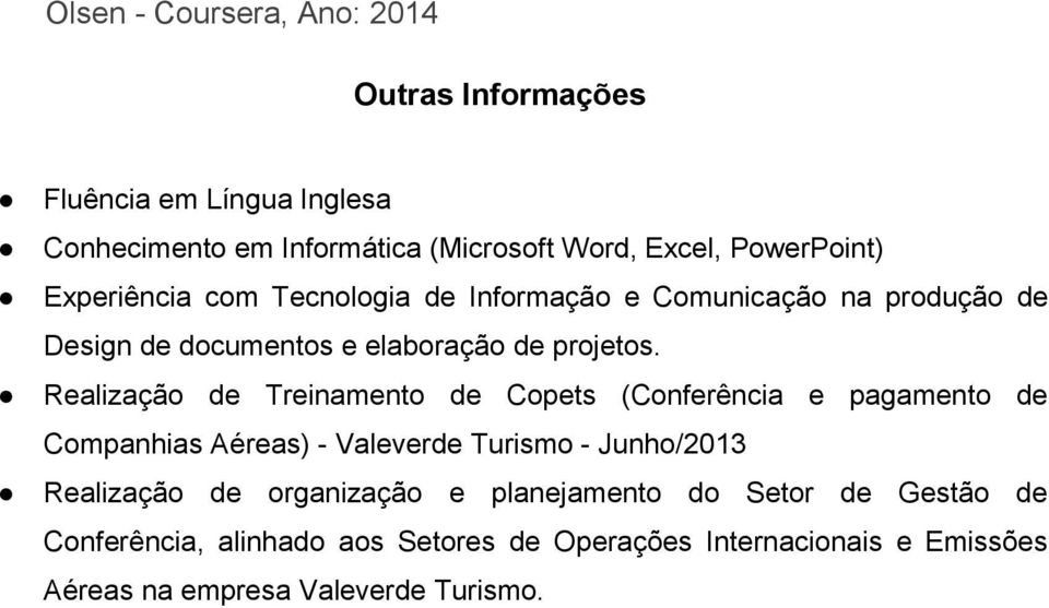 Realização de Treinamento de Copets (Conferência e pagamento de Companhias Aéreas) - Valeverde Turismo - Junho/2013 Realização de