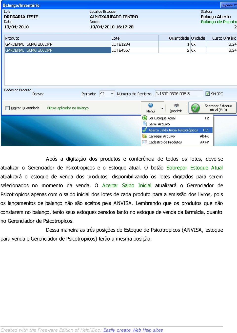 O Acertar Saldo Inicial atualizará o Gerenciador de Psicotropicos apenas com o saldo inicial dos lotes de cada produto para a emissão dos livros, pois os lançamentos de balanço não são aceitos pela