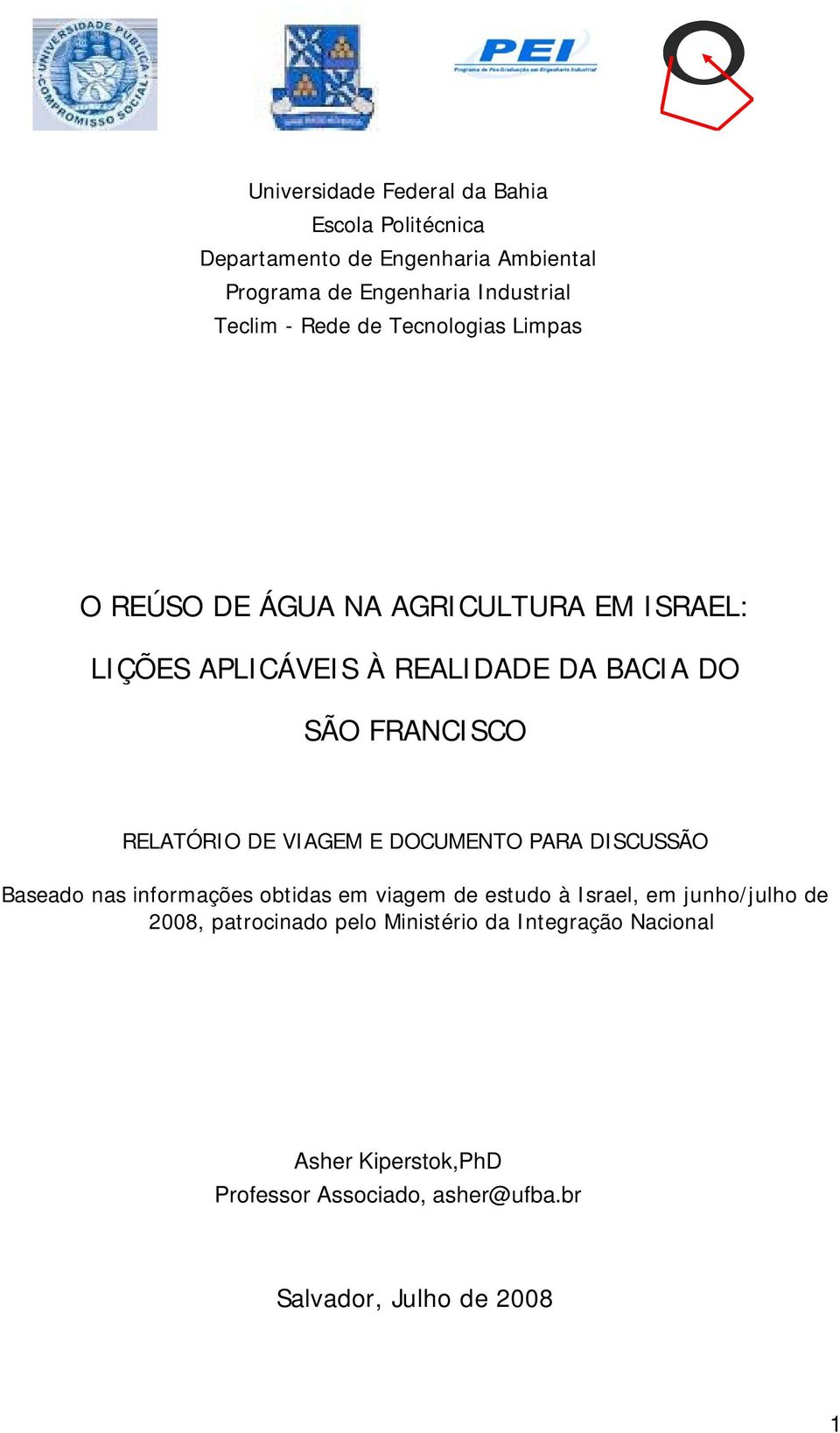 RELATÓRIO DE VIAGEM E DOCUMENTO PARA DISCUSSÃO Baseado nas informações obtidas em viagem de estudo à Israel, em junho/julho de