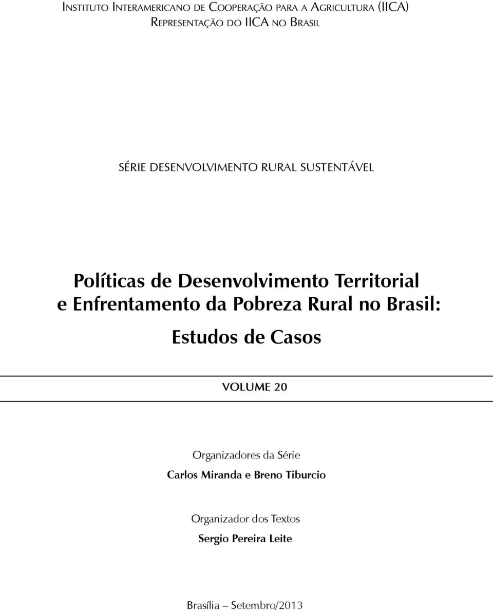 Enfrentamento da Pobreza Rural no Brasil: Estudos de Casos VOLUME 20 Organizadores da Série
