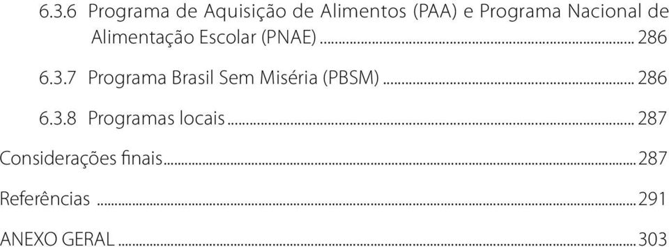 7 Programa Brasil Sem Miséria (PBSM)... 286 6.3.
