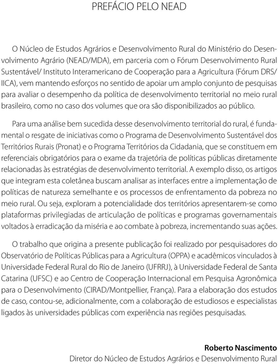 territorial no meio rural brasileiro, como no caso dos volumes que ora são disponibilizados ao público.