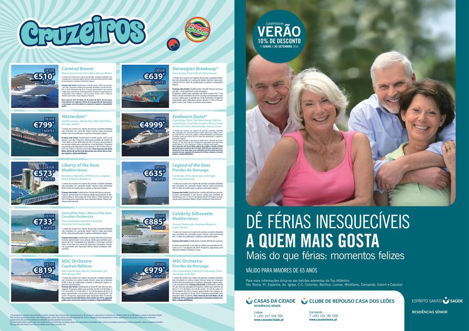 O preço apresentado é por pessoa válido para a partida de 30 de Novembro. Programa organizado pelo Operador James Rawes/ 2014 Carnival Cruise Lines. Todos os direitos reservados.