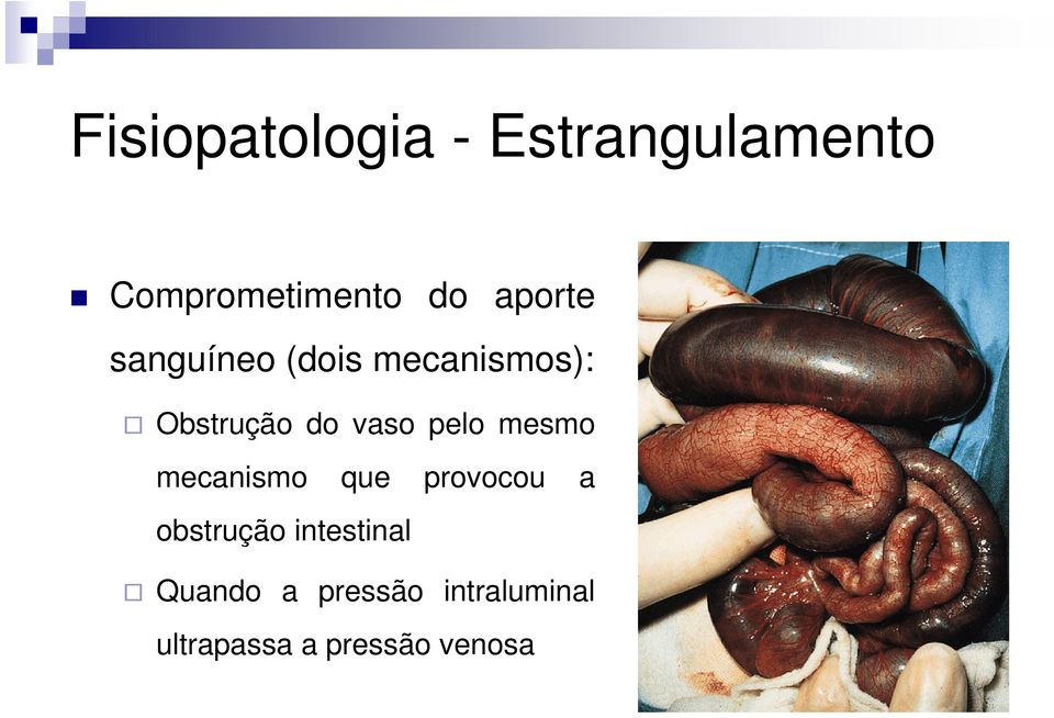 pelo mesmo mecanismo que provocou a obstrução