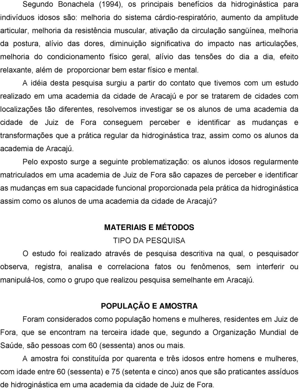 do dia a dia, efeito relaxante, além de proporcionar bem estar físico e mental.