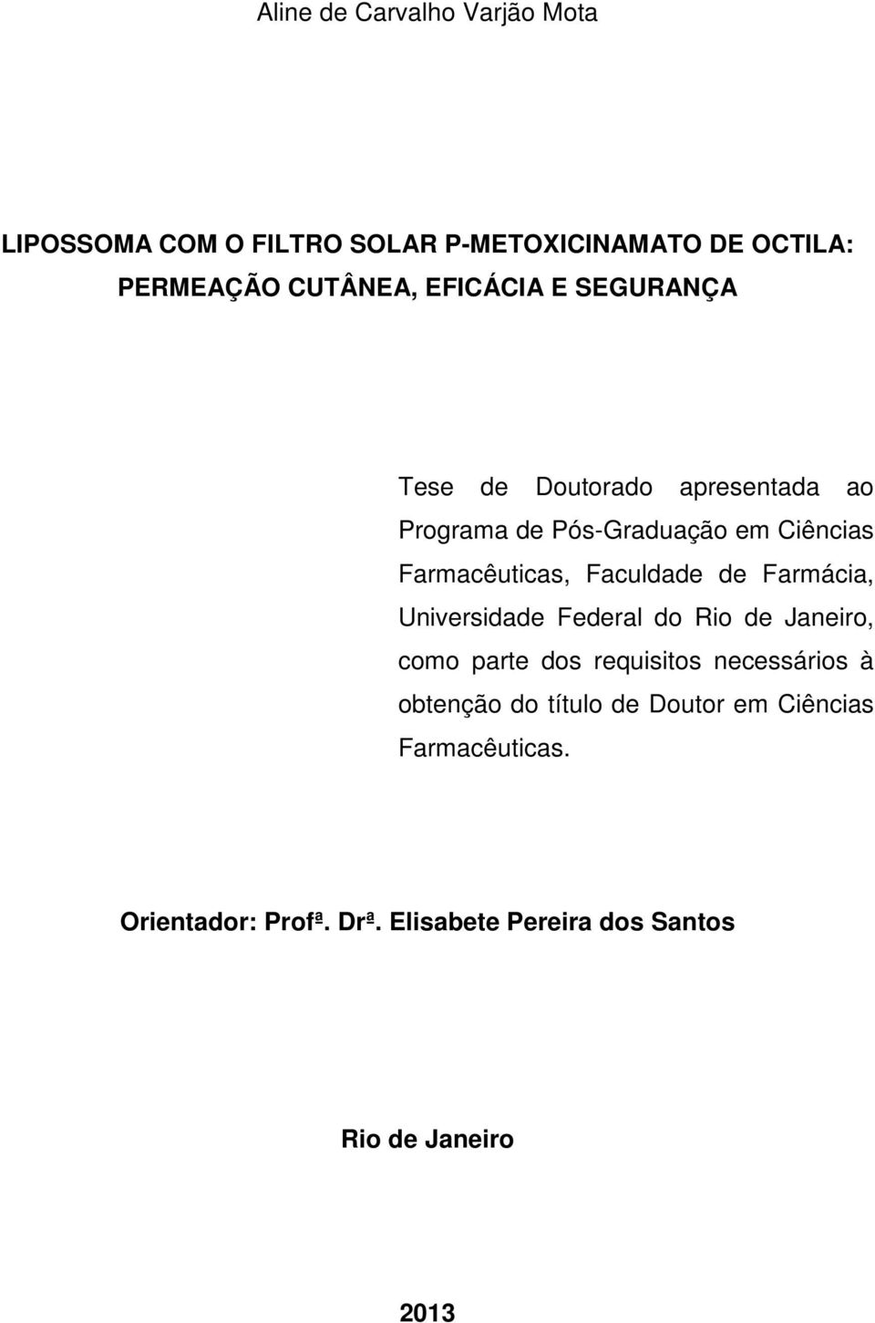 Faculdade de Farmácia, Universidade Federal do Rio de Janeiro, como parte dos requisitos necessários à