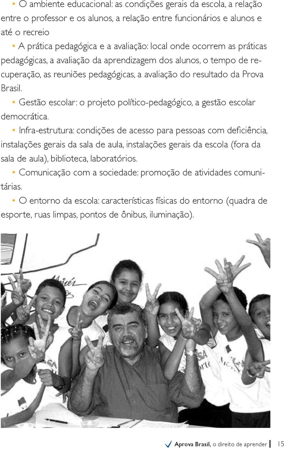 Gestão escolar: o projeto político-pedagógico, a gestão escolar democrática.